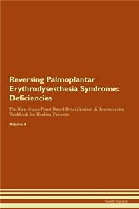 Reversing Palmoplantar Erythrodysesthesia Syndrome: Deficiencies The Raw Vegan Plant-Based Detoxification & Regeneration Workbook for Healing Patients.Volume 4