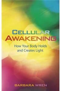 Cellular Awakening: How Your Body Holds and Creates Light