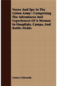 Nurse And Spy In The Union Army