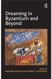 Dreaming in Byzantium and Beyond