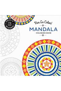 Vive Le Color! Mandala (Adult Coloring Book): Color In; De-Stress (72 Tear-Out Pages)