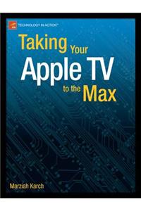 Taking Your Apple TV to the Max