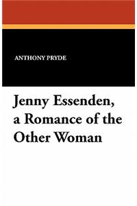 Jenny Essenden, a Romance of the Other Woman