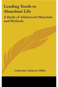 Leading Youth to Abundant Life: A Study of Adolescent Materials and Methods