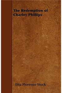The Redemption of Charley Phillips