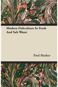Modern Fishculture In Fresh And Salt Water