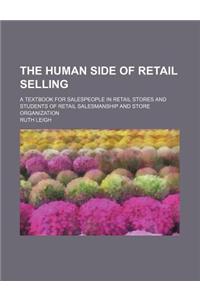 The Human Side of Retail Selling; A Textbook for Salespeople in Retail Stores and Students of Retail Salesmanship and Store Organization
