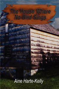 House Where No Bird Sings