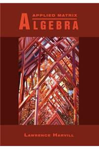 Applied Matrix Algebra