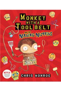 Monkey with a Tool Belt and the Maniac Muffins