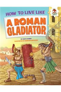 How to Live Like a Roman Gladiator