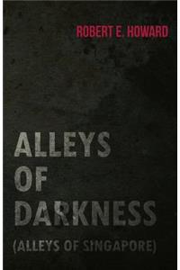 Alleys of Darkness (Alleys of Singapore)