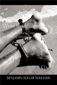 Write the Vision: A Journey to Forgiveness in Poems and Other Celebrations