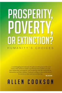 Prosperity, Poverty or Extinction?