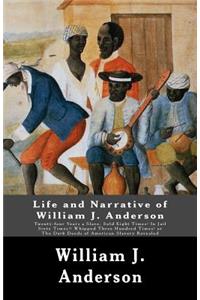 Life and Narrative of William J. Anderson: Twenty-four Years a Slave: Sold Eight Times! In Jail Sixty Times!! Whipped Three Hundred Times! Or The Dark Deeds of American Slavery Revealed. . . 