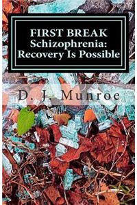 FIRST BREAK Schizophrenia; Recovery Is Possible