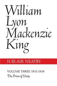 William Lyon Mackenzie King, Volume III, 1932-1939