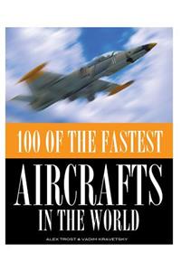 100 of the Fastest Aircrafts in the World