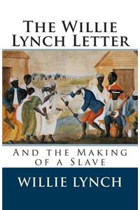 The Willie Lynch Letter and the Making of a Slave