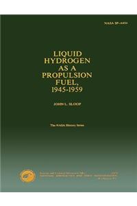 Liquid Hydrogen as a Propulsion Fuel 1945-1959