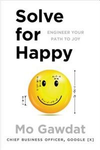 Solve for Happy: Engineer Your Path to Joy