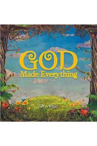 God Made Everything