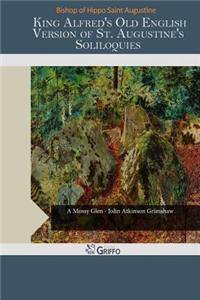 King Alfred's Old English Version of St. Augustine's Soliloquies