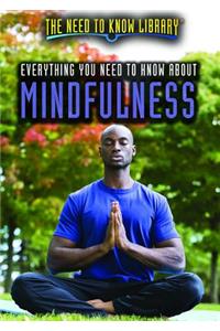 Everything You Need to Know about Mindfulness