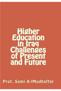 Higher Education in Iraq challenges of Present and Future 1