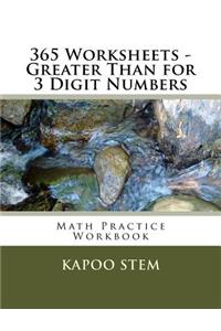 365 Worksheets - Greater Than for 3 Digit Numbers