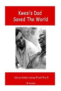 Kwesi's Dad Saved The World