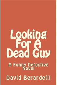 Looking For A Dead Guy