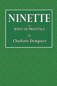 Ninette: An Idyll of Provence