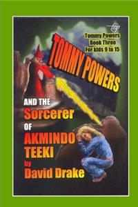 Tommy Powers and the Sorcerer of Akmindo Teeki