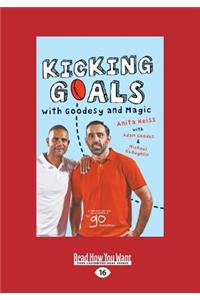 Kicking Goals with Goodesy and Magic (Large Print 16pt)