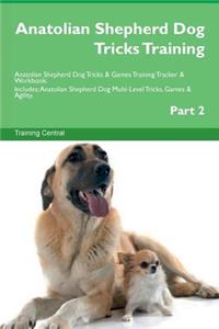 Anatolian Shepherd Dog Tricks Training Anatolian Shepherd Dog Tricks & Games Training Tracker & Workbook. Includes