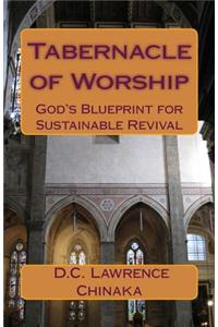 Tabernacle of Worship: God's Blueprint for Sustainable Revival