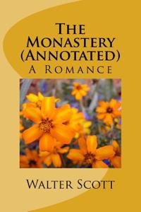 The Monastery (Annotated): A Romance