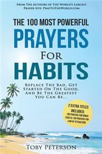 Prayer the 100 Most Powerful Prayers for Habits 2 Amazing Bonus Books to Pray for Inner Child & the Law of Attraction: Replace the Bad, Get Started on the Good, and Be the Greatest You Can Be