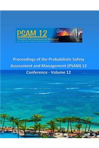 Proceedings of the Probabilistic Safety Assessment and Management (PSAM) 12 Conference - Volume 12