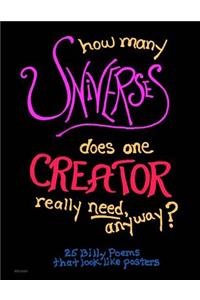 how many UNIVERSES does one CREATOR really need, anyway?