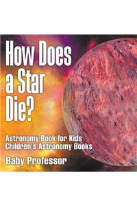 How Does a Star Die? Astronomy Book for Kids Children's Astronomy Books