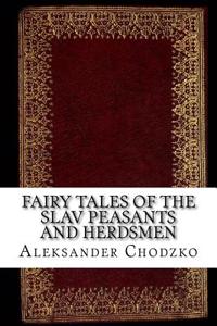 Fairy Tales of the Slav Peasants and Herdsmen