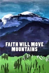 Faith Will Move Mountains