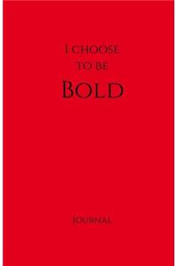 I Choose to Be Bold Journal