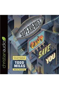 Superheroes Can't Save You