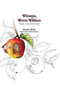 Whoops, Worm William