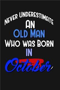 Never Underestimate An Old Man Who Was Born In October