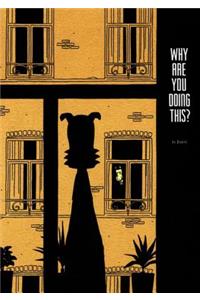 Why Are You Doing This?