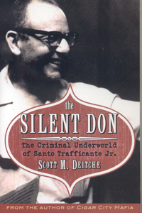 Silent Don: The Criminal Underworld of Santo Trafficante Jr.